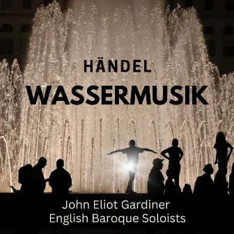 Händel: Wassermusik by English Baroque Soloists