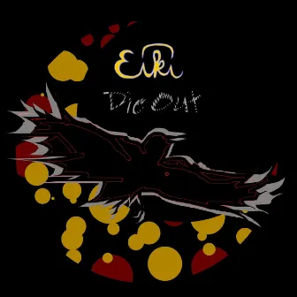 Die Out by EIKI