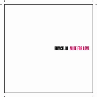 Nude for Love by Bumcello