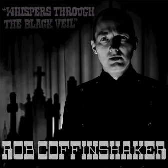 Whispers through the black veil by Rob Coffinshaker