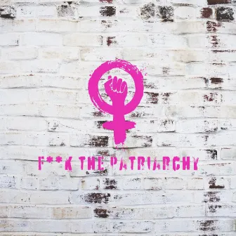 Fuck the Patriarchy by Maureen Pollard