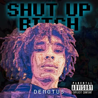 Shut up Bitch by Demotus