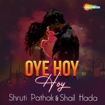 Oye Hoy Hoy by Shail Hada