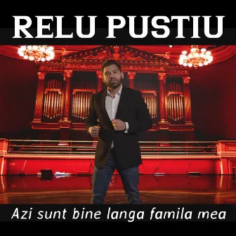 Azi sunt bine langa famila mea by Relu Pustiu