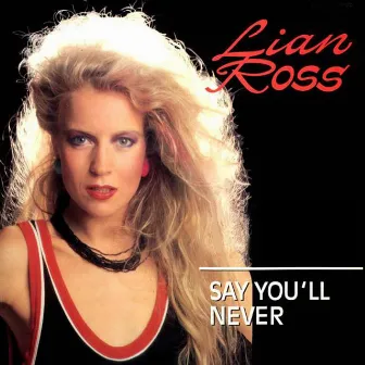 Say You'll Never by Lian Ross