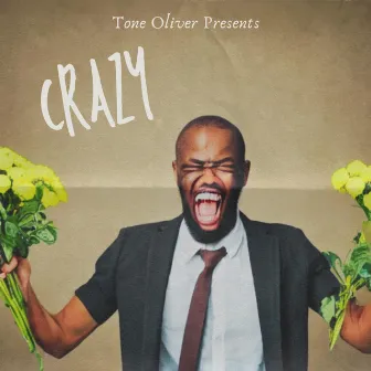 CrAzY! by Tone Oliver