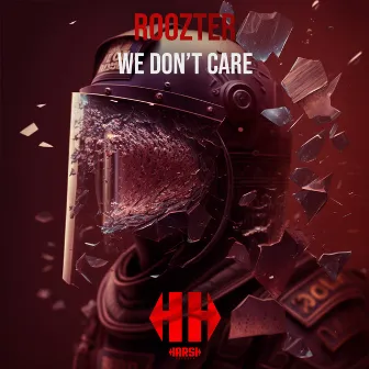 We Don't Care by ROOZTER