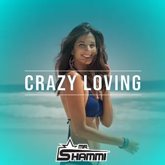 Crazy Loving by Mr. Shammi