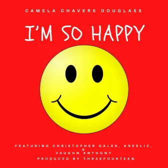 I'm So Happy by Camela Chavers Douglass