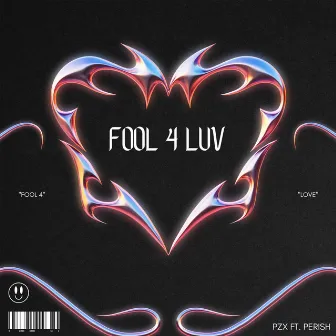 Fool 4 Luv by PZX