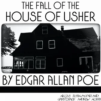 The Fall of the House of Usher by Edgar Allan Poe by Christopher Andrew Norris