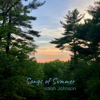 Songs of Summer by Isaiah Z Johnson