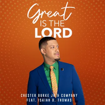 Great Is the Lord (Live) by Chester Burke Jr. & Company