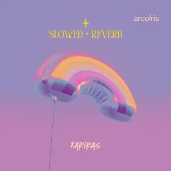 arcoÍris Slowed + Reverb by Fariras