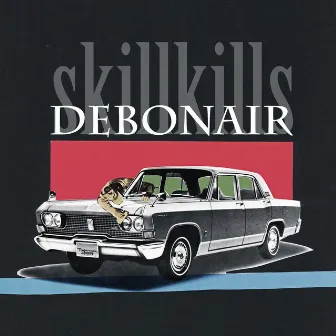 DEBONAIR by skillkills