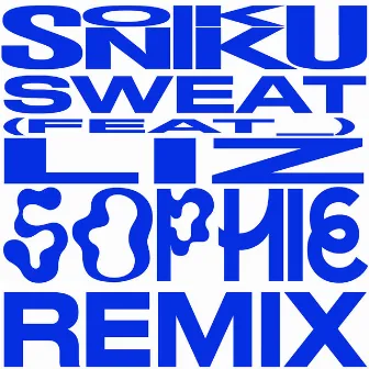 Sweat (SOPHIE Remix) by SONIKKU