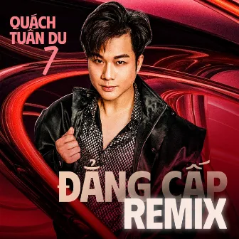 Đẳng Cấp Remix - Quách Tuấn Du 7 by Quách Tuấn Du