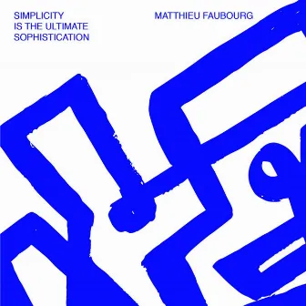 Simplicity Is The Ultimate Sophistication by Matthieu Faubourg