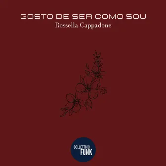 Gosto De Ser Como Sou by Rossella Cappadone