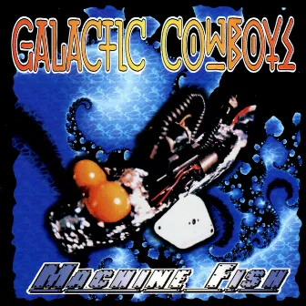 Machine Fish by Galactic Cowboys