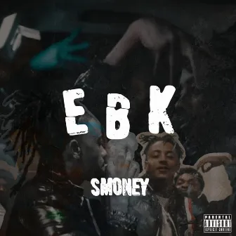 EBK by Smoney