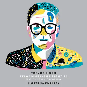 Trevor Horn Reimagines The Eighties (feat. The Sarm Orchestra) [Instrumentals] by Trevor Horn