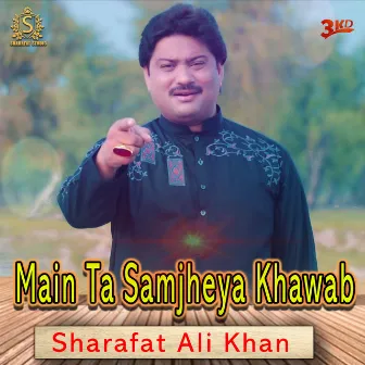 Main Ta Samjheya Khawab by Sharafat Ali Khan