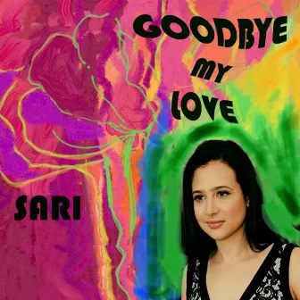 Goodbye My Love by Sari