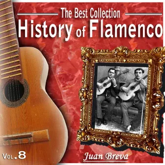 The Best Collection. History Of Flamenco. Vol. 8: Juan Breva by Juan Breva