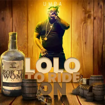 Lolo to Ride On (Bor Ti Wom Riddim) by Umpa