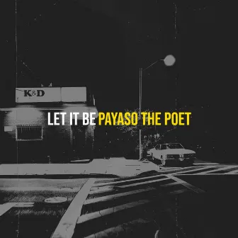 Let It Be by Payaso The Poet