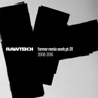 Former Remix Work, Pt.01 (2008 - 2016) by Rawtekk