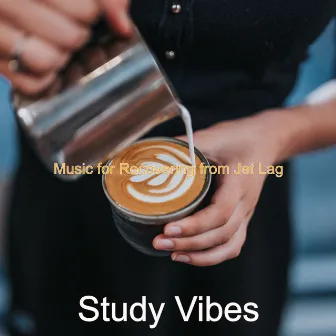 Music for Recovering from Jet Lag by Study Vibes