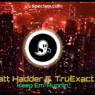 KEEP EM' RUNNIN by TruExact