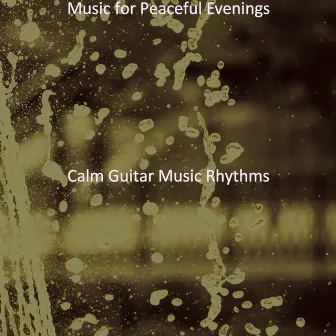 Music for Peaceful Evenings by Calm Guitar Music Rhythms