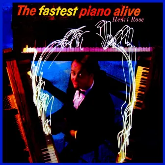 The Fastest Piano Alive by Henri Rose