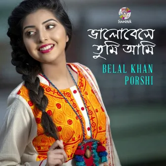 Valobeshe Tumi Ami by Porshi