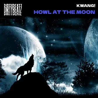 Howl at the moon by KWANG!