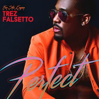 Perfect by Trez Falsetto