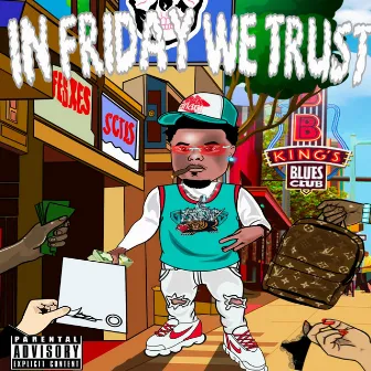 In Friday We Trust by Lil Friday