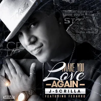 Make You Love Again (feat. Fedarro) by J-Scrilla