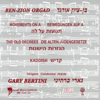 Ben-Zion Orgad: Movements on A - The Old Decrees & Kaddish by Ben-Zion Orgad