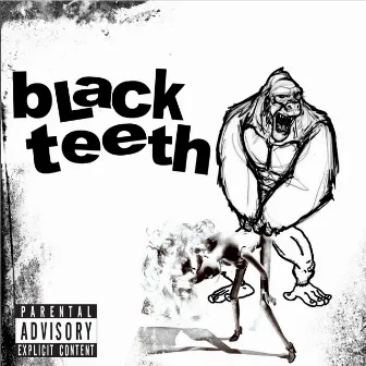 Black Teeth by Black Teeth