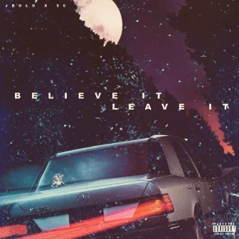 Believe It Leave It by J Rolo