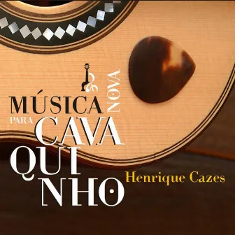 Música Nova para Cavaquinho by Henrique Cazes