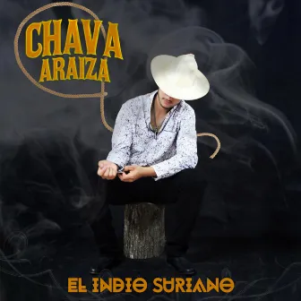 El Indio Suriano by Chava Araiza