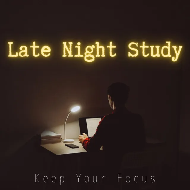 Late Night Study - Keep Your Focus