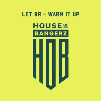 Warm It Up by LET BR