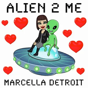 Alien 2 Me by Marcella Detroit