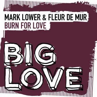 Burn For Love by Fleur De Mur